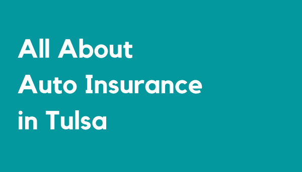 All About Auto Insurance In Tulsa - Save Money Car Insurance